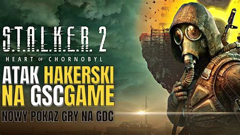 STALKER 2 Z NOWYM POKAZEM NA GDC ATAK HAKERSKI NA GSC GAME WORLD