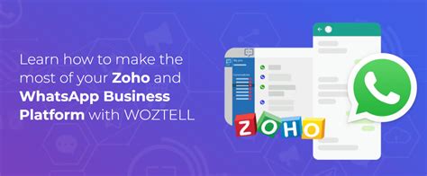 Make The Most Of Your Zoho Business Platform With Whatsapp Woztell