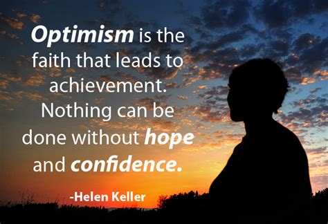 Optimism Is The Faith That Leads To Achievement Nothing Can Be Done