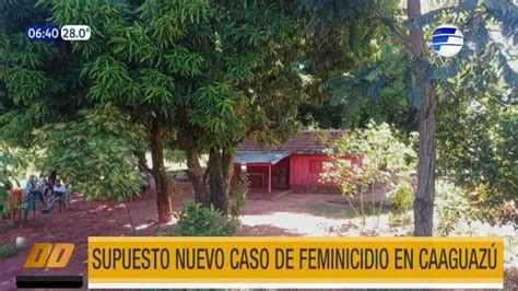 Supuesto Nuevo Caso De Feminicidio En CaaguazÚ Telefuturo Canal De