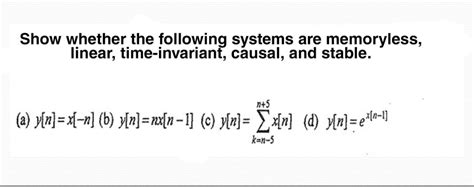 Solved Show Whether The Following Systems Are Memoryless Chegg