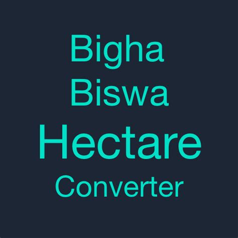 Bigha-Biswa-Hectare Converter - Apps on Google Play