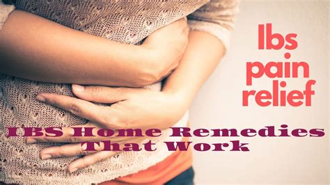 Ibs Pain Relief Ibs Home Remedies That Work Youtube