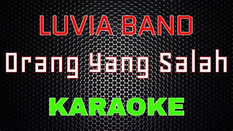 Luvia Band Orang Yang Salah Karaoke LMusical YouTube