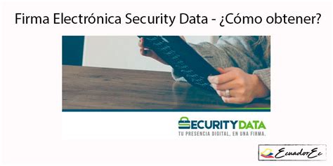 Descargar Firma Electrónica Security Data Cómo obtener