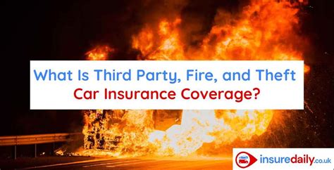 Third Party Fire And Theft Car Insurance What Is Third Pary Fire