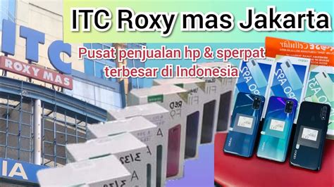 Jalan Jalan Di ITC Roxy Mas Jakarta Pusat Hp Sperpat Terbesar Di