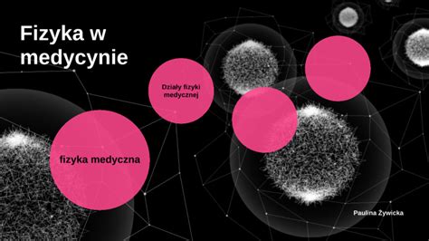 Fizyka w medycynie by Paulina Żywicka on Prezi