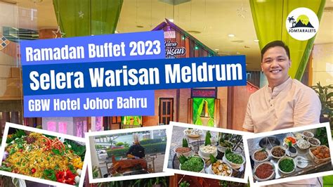 Gbw Hotel Ramadan Buffet 2023 Selera Warisan Meldrum Buffet Johor