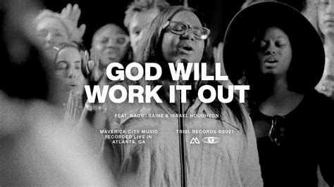 God Will Work It Out Feat Naomi Raine Israel Houghton Maverick