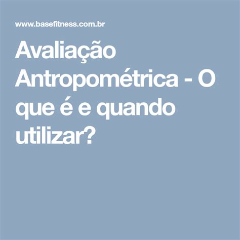 Avaliação Antropométrica O Que é E Quando Utilizar