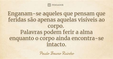 Enganam Se Aqueles Que Pensam Que Paulo Bruno Ruinho Pensador