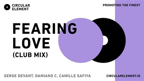 Fearing Love Club Mix Serge Devant Damiano C Safiya Youtube