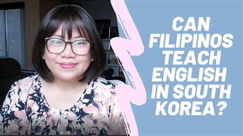 Faq Can Filipinos Teach English In South Korea Youtube