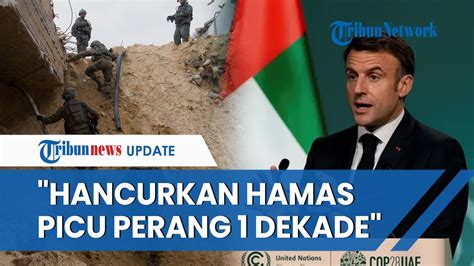 Macron Memperingatkan Tujuan Israel Melenyapkan Hamas Di Gaza Berisiko