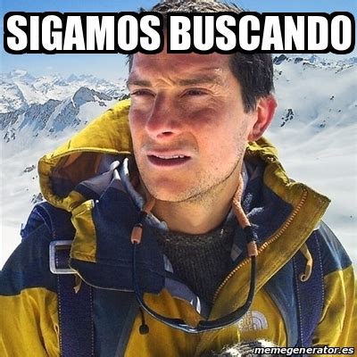 Meme Bear Grylls Sigamos Buscando 30041151