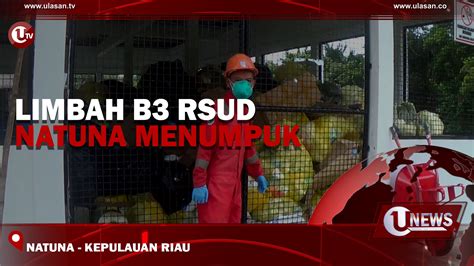 Video Limbah B3 RSUD Natuna Menumpuk Ulasan Tv