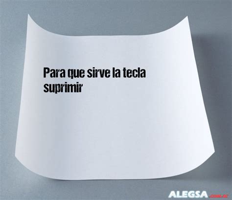 Para Que Sirve La Tecla Suprimir