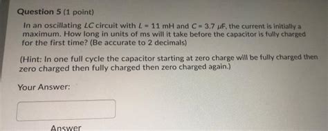 Solved Question 5 1 Point In An Oscillating LC Circuit Chegg