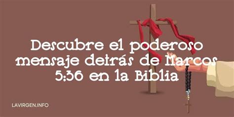 Descubre El Poderoso Mensaje Detrás De Marcos 5 36 En La Biblia