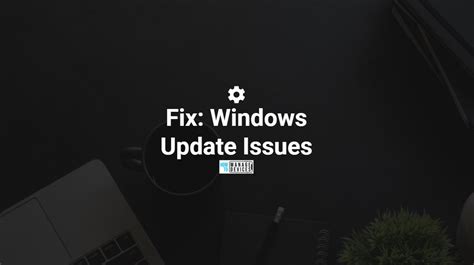 Fix Windows Update Issues For Windows 11 Errors Troubleshooting Tips