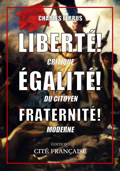 Liberté Égalité Fraternité Critique Du Citoyen Moderne By