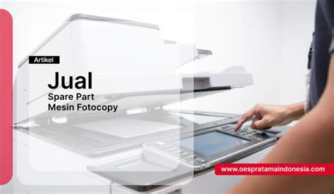 Jual Spare Part Mesin Fotocopy Terlengkap PT Oes Pratama