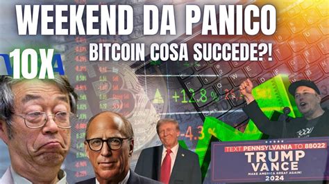 Bitcoin Weekend Da Panico Cosa Fanno Vi Aggiorno Su Quello Che