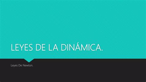 Leyes De La Dinamica Ppt