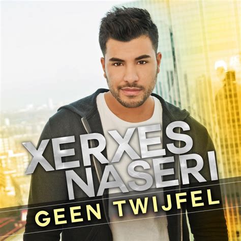 Xerxes Naseri Geen Twijfel Lyrics Musixmatch