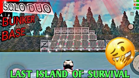 Solo Duo Bunker Base Design Last Island Of Survival Base Design Last