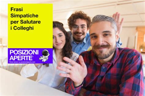 Frasi Simpatiche Per Salutare I Colleghi Posizioni Aperte