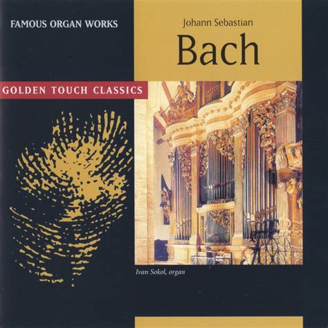 Johann Sebastian Bach Ivan Sokol Famous Organ Works Cd Discogs