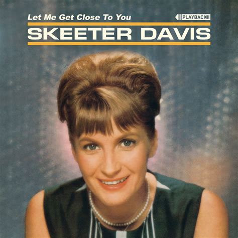 Penney Design Skeeter Davis Let Me Get Close To You