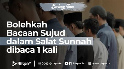 Bolehkah Bacaan Sujud Dalam Salat Sunnah Dibaca 1 Kali Ustaz Dr