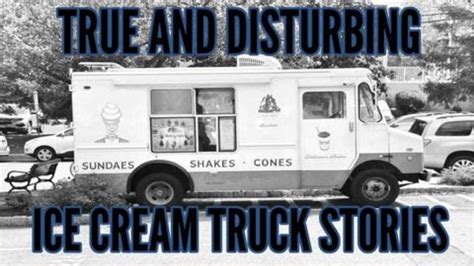 True And Disturbing Ice Cream Truck Stories