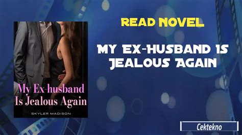 My Ex Husband Is Jealous Again Novel By Skyler Madison Read Online En