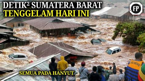 🔴live Baru Saja Banjir Bandang Bak Tsunami Lembah Harau Sumbar Hari