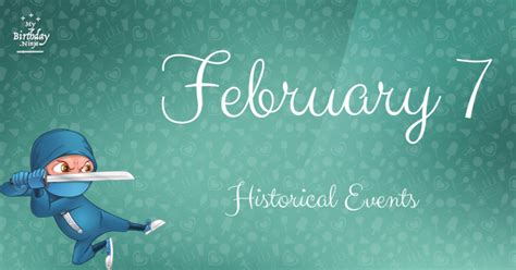 What Happened On February 7? Important Events - MyBirthday.Ninja