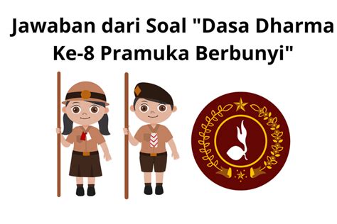 Jawaban Dari Soal Dasa Dharma Ke 8 Pramuka Berbunyi