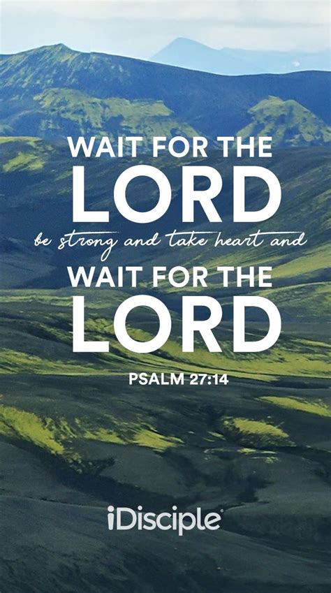 Wait For The Lord Be Strong And Take Heart And Wait For The Lord Psalm 2714 Psalm 2714