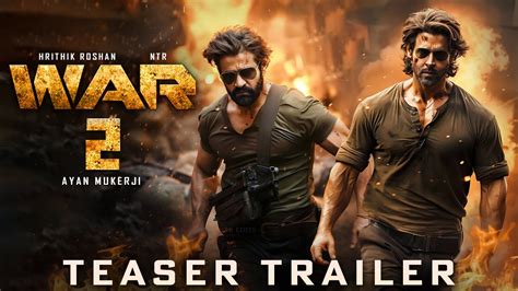 War 2 Official Trailer 2024 Hrithik Roshan Jr Ntr Ayan