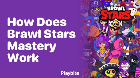 How Does Brawl Stars Mastery Work Exploring Game Mechanics Playbite