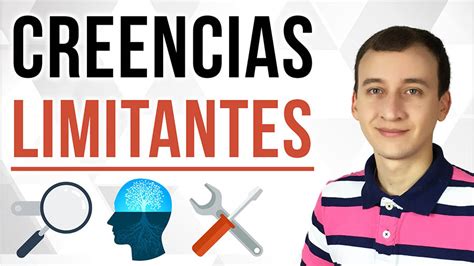 Creencias Limitantes Ejemplos Y C Mo Identificarlas Para Eliminarlas