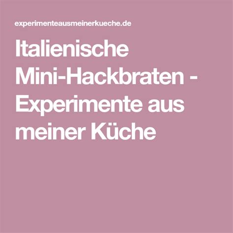 Italienische Mini Hackbraten Experimente Aus Meiner K Che