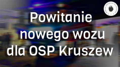 Powitanie Nowego Wozu Bojowego Dla Osp Kruszew Powiat Gr Jecki Na