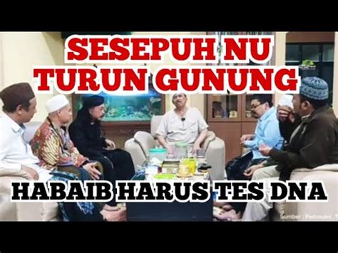 Kyai Sepuh Nu Turun Gunung Bahas Nasab Tes Dna Apa Susahnya Youtube