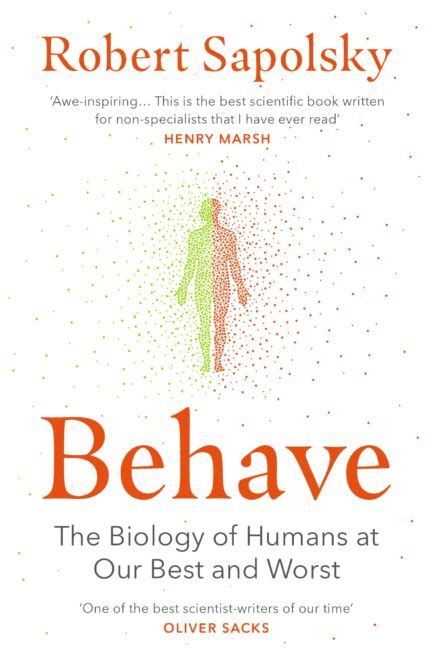 Behave The Biology Of Humans At Our Best And Worst Robert Sapolsky