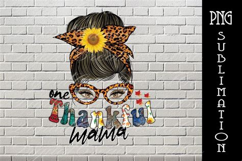 One Thankful Mama Sunflower Messy Bun Graphic By Digital Creative Art