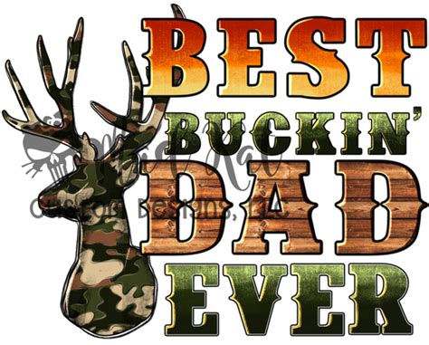 Best Buckin Dad Ever Sublimation Transfer Mad Kat Custom Designs Llc